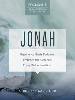 Jonah: Experience God's Patience. Embrace His Presence. Enjoy Divine Provision - Book  of the FOCUSed15
