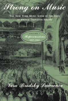 Paperback Strong on Music: The New York Music Scene in the Days of George Templeton Strong, Volume 3: Repercussions, 1857-1862 Book