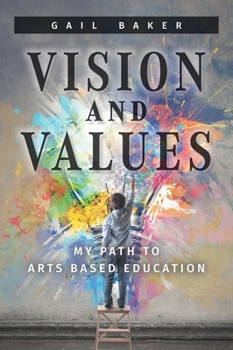 Hardcover Vision and Values: My Path to Arts based Education Book