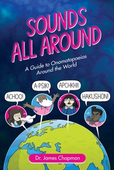 Paperback Sounds All Around: A Guide to Onomatopoeias Around the World Book
