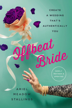 Paperback Offbeat Bride: Create a Wedding That's Authentically You Book
