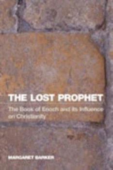 Paperback The Lost Prophet: The Book of Enoch and Its Influence on Christianity Book