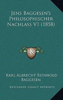 Paperback Jens Baggesen's Philosophischer Nachlass V1 (1858) [German] Book