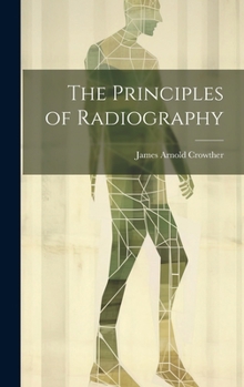 Hardcover The Principles of Radiography Book