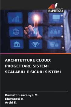 Architetture Cloud: Progettare Sistemi Scalabili E Sicuri Sistemi (Italian Edition)