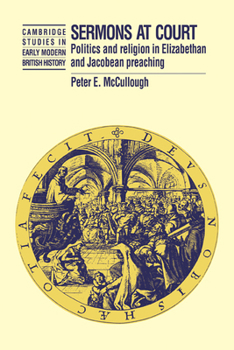 Paperback Sermons at Court: Politics and Religion in Elizabethan and Jacobean Preaching Book