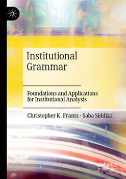 Paperback Institutional Grammar: Foundations and Applications for Institutional Analysis Book