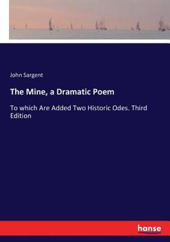 Paperback The Mine, a Dramatic Poem: To which Are Added Two Historic Odes. Third Edition Book