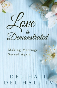 Paperback Love is Demonstrated - Making Marriage Sacred Again Book