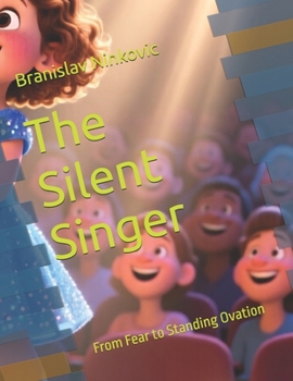 Paperback The Silent Singer: From Fear to Standing Ovation Book
