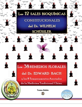 Paperback Las 12 Sales Bioquímicas Constitucionales del Dr. Wilhem Schüssler. Los 38 Remedios Florales del Dr. Edward Bach, y los 8 Temperamentos asociados de l [Spanish] Book