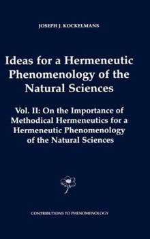 Hardcover Ideas for a Hermeneutic Phenomenology of the Natural Sciences: Volume II: On the Importance of Methodical Hermeneutics for a Hermeneutic Phenomenology Book