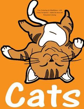 Cats: Colouring for Mindfulness - With Funny Cat Quotes!: Adults De-Stress and Relaxation Coloring
