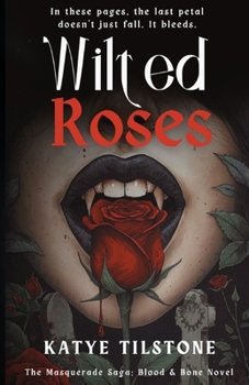 Paperback Wilted Roses: The Masquerade Saga: Blood & Bone Novel (1) Book