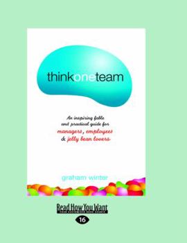 Paperback Think One Team:: An Inspiring Fable and Practical Guide for Managers, Employees and Jelly Bean Lovers (Jossey-Bass Leadership Series - Australia) Book