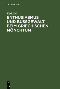 Hardcover Enthusiasmus Und Bußgewalt Beim Griechischen Mönchtum: Eine Studie Zu Symeon Dem Neuen Theologen [German] Book