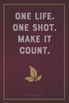 Paperback One Life. One Shot. Make It Count: Funny Saying Blank Lined Notebook - Great Appreciation Gift for Coworkers, Colleagues, and Staff Members Book