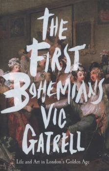 Hardcover The First Bohemians: Life and Art in London's Golden Age Book