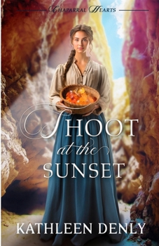 Shoot at the Sunset - Book #5 of the Chaparral Hearts