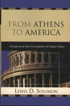 Paperback From Athens to America: Virtues and the Formulation of Public Policy Book