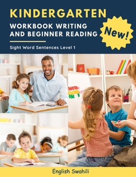 Paperback Kindergarten Workbook Writing And Beginner Reading Sight Word Sentences Level 1 English Swahili: 100 Easy readers cvc phonics spelling readiness handw Book