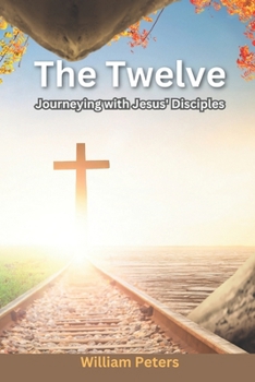 Paperback The Twelve: Journeying with Jesus' Disciples Book