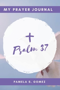 My Prayer Journal: Psalm 37