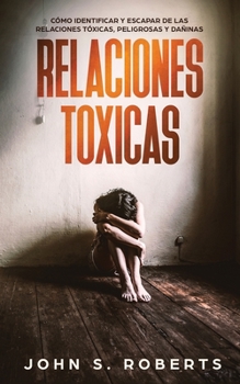 Paperback Relaciones T?xicas: C?mo Identificar y Escapar de las Relaciones T?xicas, Peligrosas y Da?inas [Spanish] Book