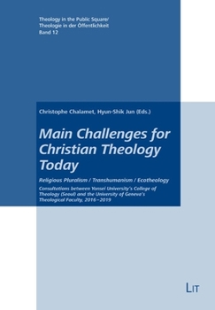 Paperback Main Challenges for Christian Theology Today: Religious Pluralism / Transhumanism / Ecotheology. Consultations Between Yonsei University's College of Book