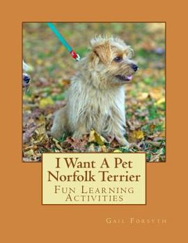Paperback I Want A Pet Norfolk Terrier: Fun Learning Activities Book