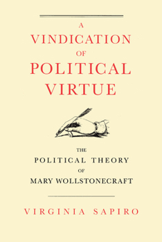 Paperback A Vindication of Political Virtue: The Political Theory of Mary Wollstonecraft Book