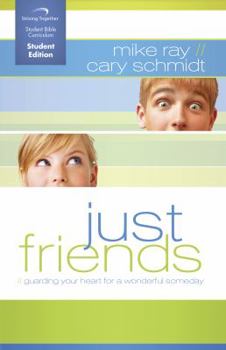 Paperback Just Friends Curriculum (Student Edition): Guarding Your Heart for a Wonderful Someday Book