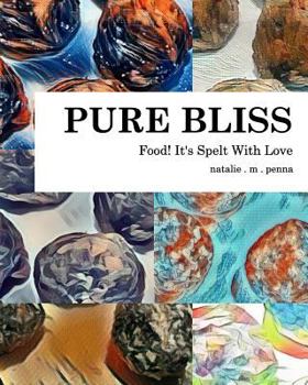 Paperback Food! It's Spelt With Love: Pure Bliss: Volume 1 Book