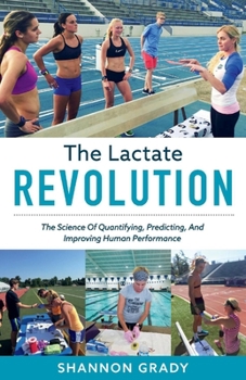 Paperback The Lactate Revolution: The Science of Quantifying, Predicting, and Improving Human Performance Volume 1 Book