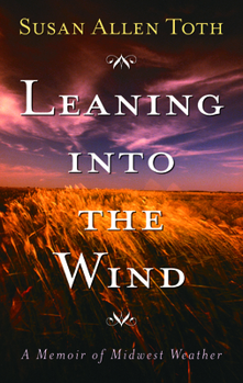 Paperback Leaning Into the Wind: A Memoir of Midwest Weather Book