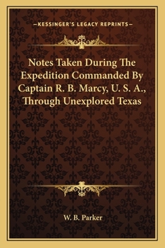 Paperback Notes Taken During The Expedition Commanded By Captain R. B. Marcy, U. S. A., Through Unexplored Texas Book