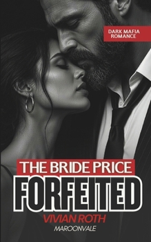 Paperback Forfeited: A Dark Mafia Forbidden Love Romance (The Bride Price) Book
