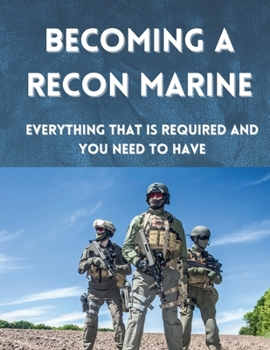 Paperback Becoming A Recon Marine: Everything that is required and you need to have Book