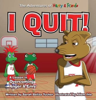 Hardcover I Quit!: A Children's Book With A Lesson In Overcoming Anger and Envy [Large Print] Book