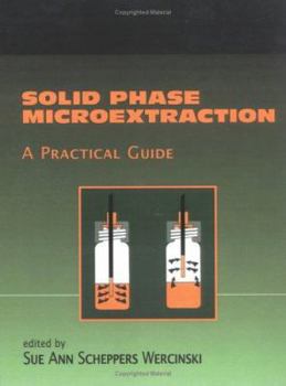 Hardcover Solid Phase Microextraction: A PRACTICAL GUIDE Book