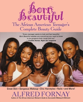 Paperback Born Beautiful: The African American Teenager's Complete Beauty Guide Book