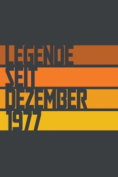 Legende seit Dezember 1977: ein Geschenk für legendäre Menschen,120-zeiliges Notizbuchjournal (15x23cm), German Edition.