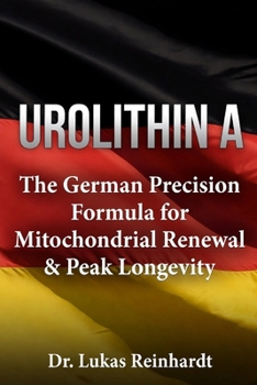 Urolithin A – The German Precision Formula for Mitochondrial Renewal & Peak Longevity
