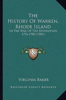 Paperback The History Of Warren, Rhode Island: In The War Of The Revolution, 1776-1783 (1901) Book