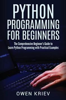 Paperback Python Programming for Beginners: The Comprehensive Beginner's Guide to Learn Python Programming with Practical Examples Book
