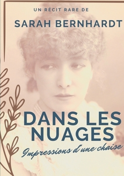 Paperback Dans les nuages (Impressions d'une chaise): Un récit de Sarah Bernhardt [French] Book