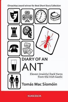 Paperback Diary of an Ant: Eleven (mainly) Dark Yarns from the Irish Gaelic Book