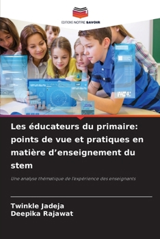 Paperback Les éducateurs du primaire: points de vue et pratiques en matière d'enseignement du stem [French] Book