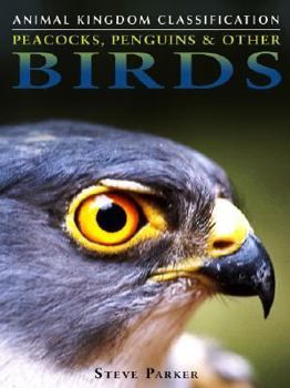 Peacocks, Penguins & Other Birds (Animal Kingdom Classification) - Book  of the Animal Kingdom Classification