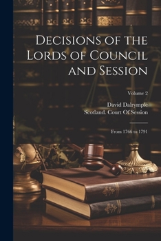 Paperback Decisions of the Lords of Council and Session: From 1766 to 1791; Volume 2 Book